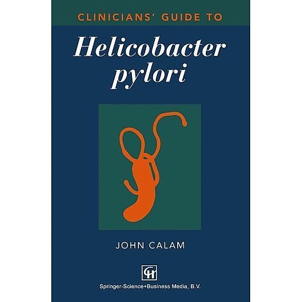 Clinicians' Guide to Helicobacter pylori, John Calam
