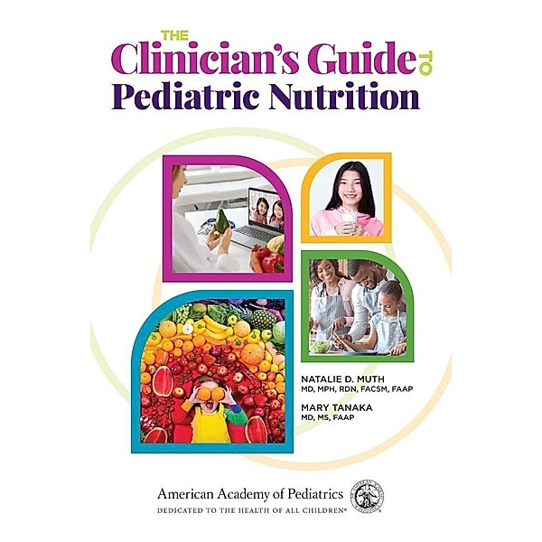 Clinician's Guide to Pediatric Nutrition, Natalie D. Muth, Mary Tanaka