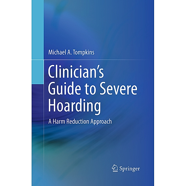 Clinician's Guide to Severe Hoarding, Michael A. Tompkins