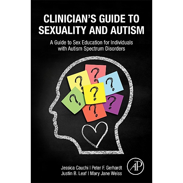 Clinician's Guide to Sexuality and Autism, Jessica Cauchi, Peter Gerhardt, Justin B Leaf, Mary Jane Weiss