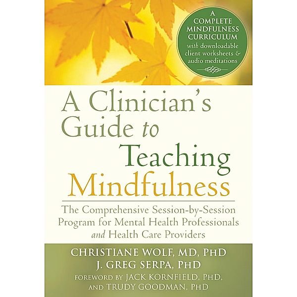 Clinician's Guide to Teaching Mindfulness, Christiane Wolf