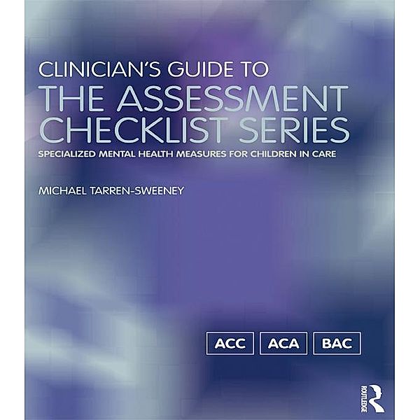 Clinician's Guide to the Assessment Checklist Series, Michael Tarren-Sweeney