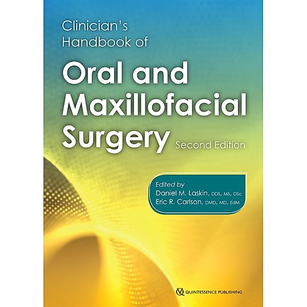 Clinician's Handbook of Oral and Maxillofacial Surgery, Daniel M Laskin, Eric R. Carlson