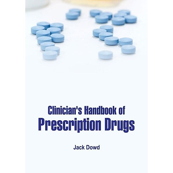 Clinician's Handbook of Prescription Drugs, Jack Dowd