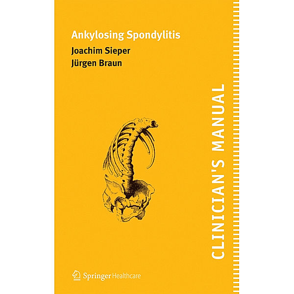 Clinician's Manual on Ankylosing Spondylitis, Joachim Sieper, Jürgen Braun