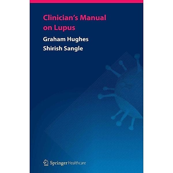 Clinician's Manual on Lupus, Graham Hughes, Sirish Sangle