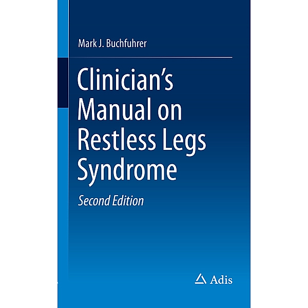 Clinician's Manual on Restless Legs Syndrome, Mark J. Buchfuhrer