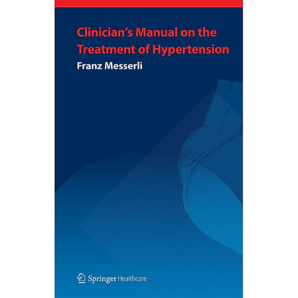 Clinician's Manual: Treatment of Hypertension, Franz H. Messerli