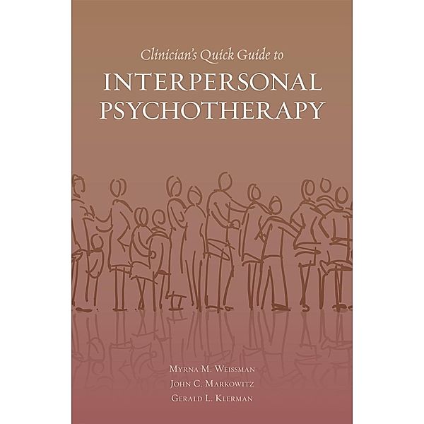 Clinician's Quick Guide to Interpersonal Psychotherapy, Myrna Weissman, John Markowitz, Gerald L. , the late Klerman