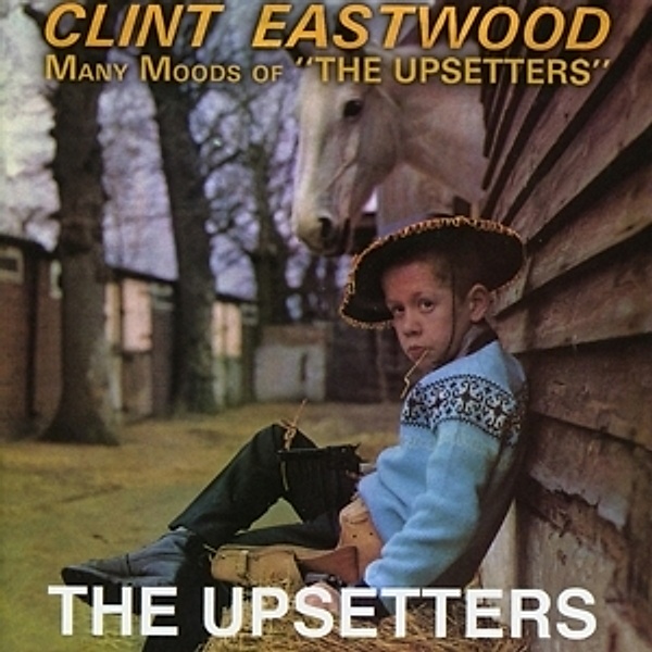 Clint Eastwood/Many Moods Of The Upsetters, Lee 'Scratch' Perry, The Upsetters