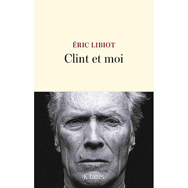Clint et moi / Littérature française, Eric Libiot