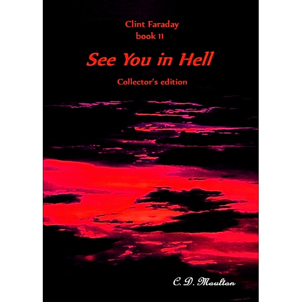 Clint Faraday Mysteries: Clint Faraday Book 11: See You in Hell Collector's Edition, Cd Moulton