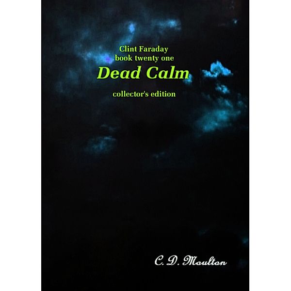 Clint Faraday Mysteries: Clint Faraday Book 21: Dead Calm Collector's Edition, Cd Moulton