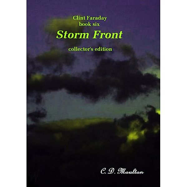 Clint Faraday Mysteries: Clint Faraday Book Six: Storm Front Collector's Edition, Cd Moulton