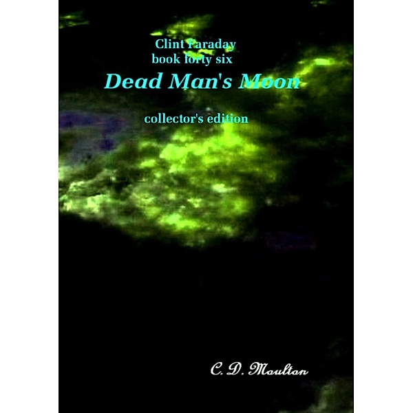 Clint Faraday Mysteries: Clint Faraday Mysteries Book 46: Dead Man's Moon Collector's Edition, Cd Moulton