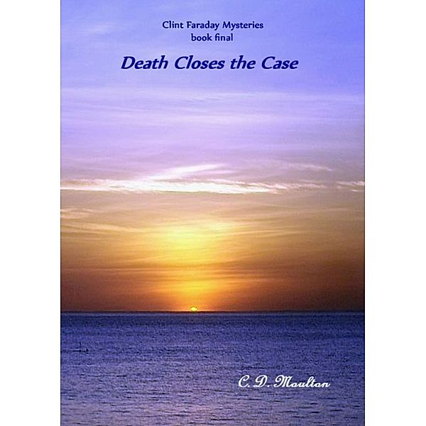 Clint Faraday Mysteries: Clint Faraday Mysteries Book Final: Death Closes the Case, Cd Moulton