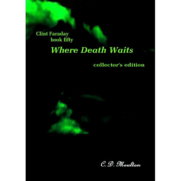 Clint Faraday Mysteries: Clint Faraday Mysteries Book 50: Where Death Waits Collector's Edition, Cd Moulton