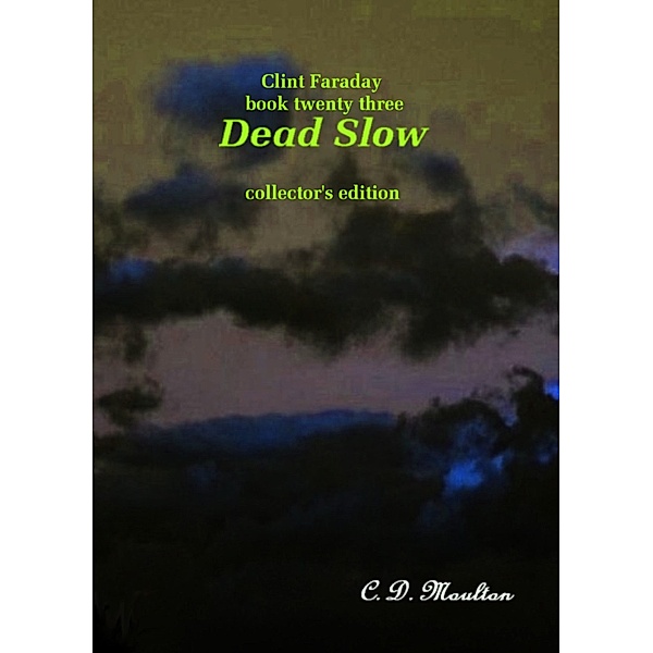 Clint Faraday Mysteries: Clint Faraday Mysteries Book 23: Dead Slow Collector's Edition, Cd Moulton