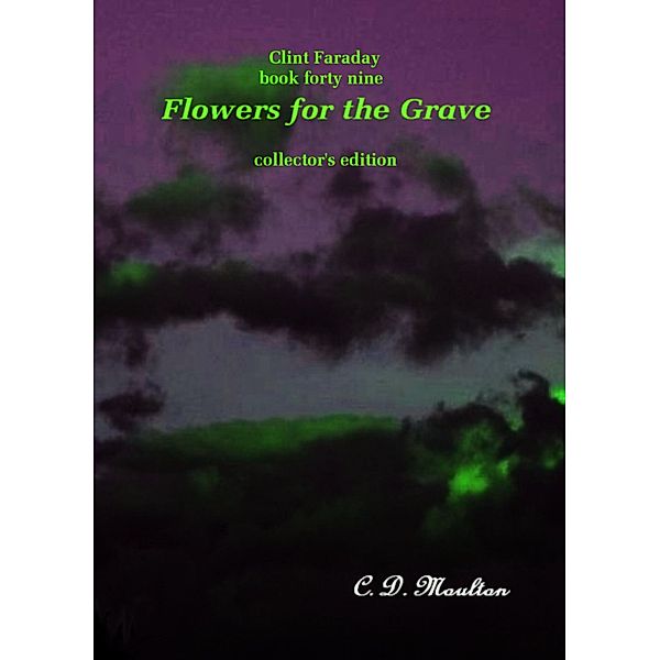 Clint Faraday Mysteries: Clint Faraday Mysteries Book 49: Flowers for the Grave Collector's Edition, Cd Moulton