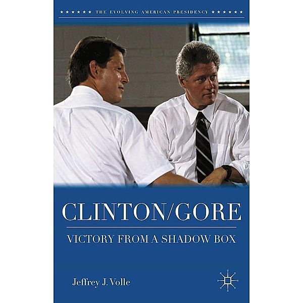 Clinton/Gore / The Evolving American Presidency, Jeffrey J. Volle