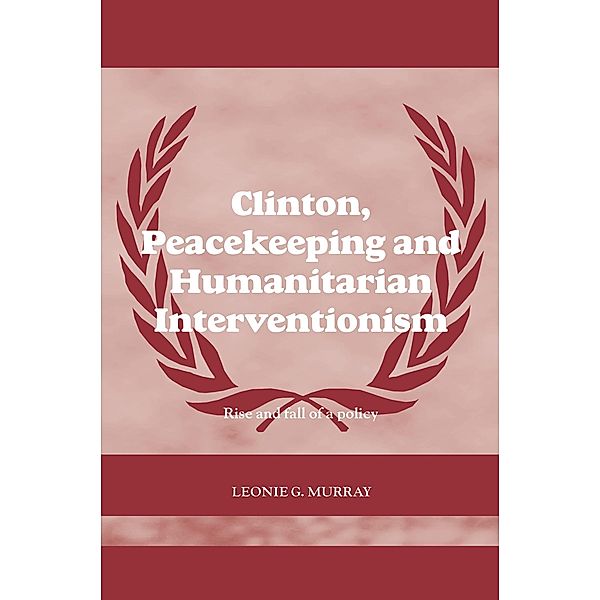 Clinton, Peacekeeping and Humanitarian Interventionism, Leonie Murray