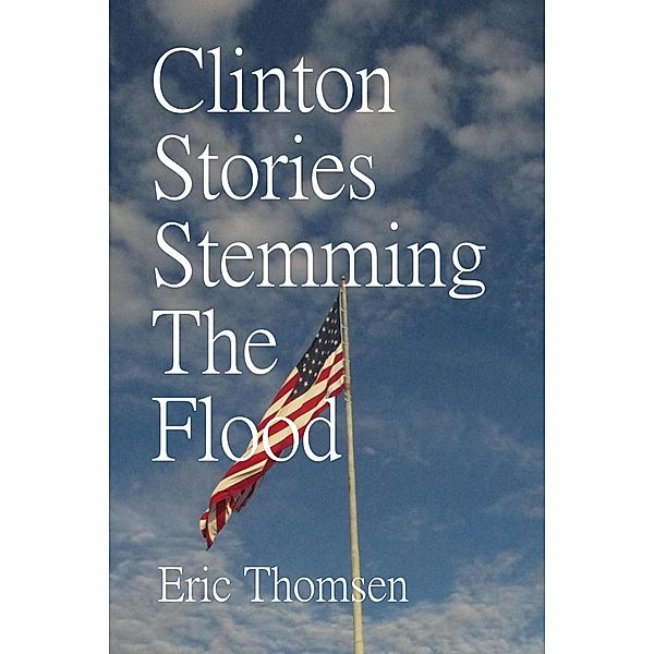 Clinton Stories Stemming The Flood, Eric Thomsen