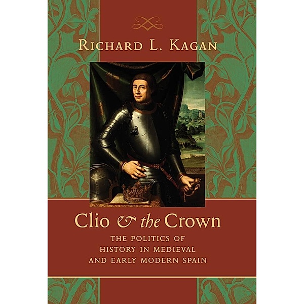 Clio and the Crown, Richard L. Kagan