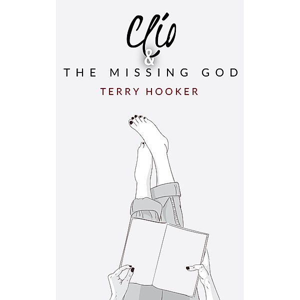 Clio & The Missing God (Tales from Forgotten Gods) / Tales from Forgotten Gods, Terry Hooker