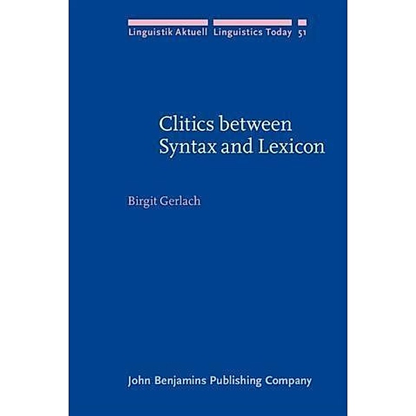 Clitics between Syntax and Lexicon, Birgit Gerlach