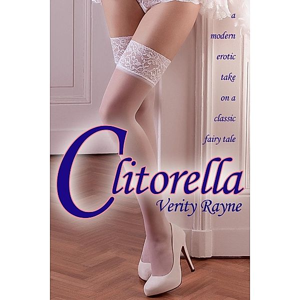 Clitorella (Fairy Tale Erotica), Verity Rayne