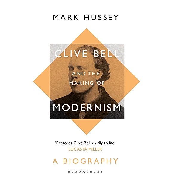 Clive Bell and the Making of Modernism, Mark Hussey