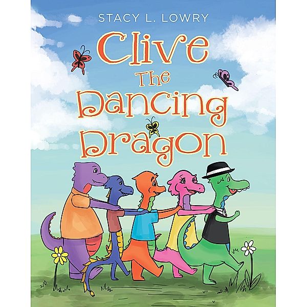 Clive The Dancing Dragon, Stacy L. Lowry