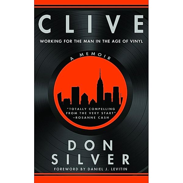 Clive: Working for the Man in the Age of Vinyl / Don Silver, Don Silver