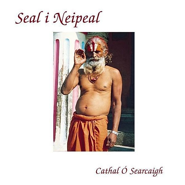 Clo Iar-Chonnacht: Seal i Nepal, Cathal Ó Searcaigh