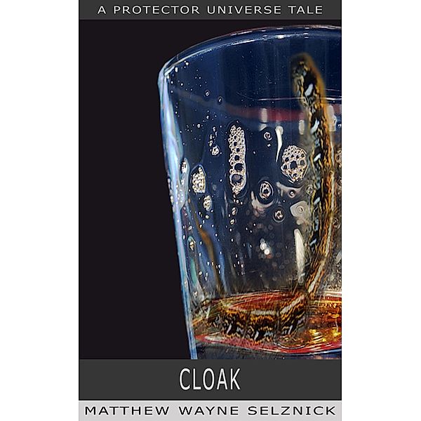 Cloak -- A Protector Story / Protector, Matthew Wayne Selznick