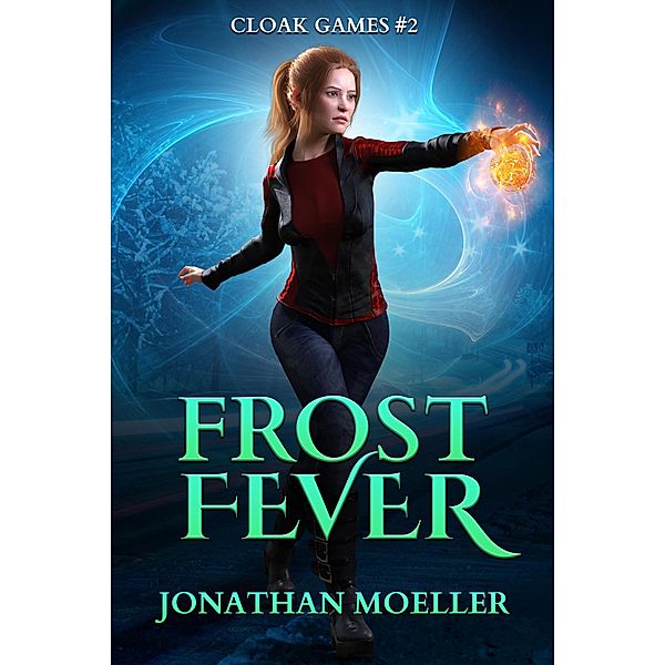 Cloak Games: Frost Fever / Cloak Games, Jonathan Moeller