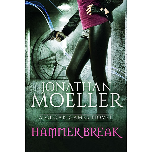 Cloak Games: Hammer Break, Jonathan Moeller