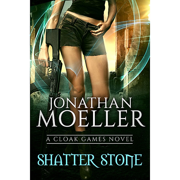 Cloak Games: Shatter Stone, Jonathan Moeller
