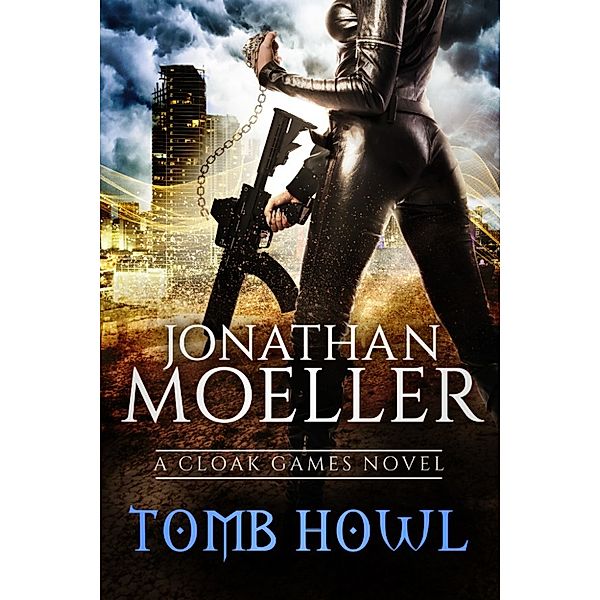 Cloak Games: Tomb Howl, Jonathan Moeller