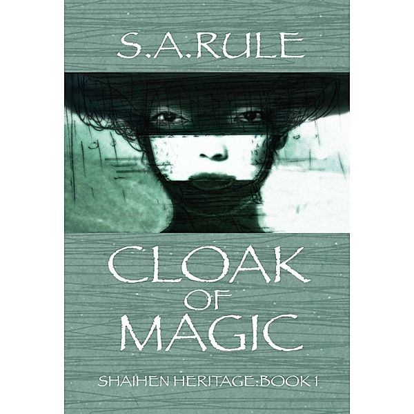 Cloak of Magic (Shaihen Heritage Book 1), S.A. Rule