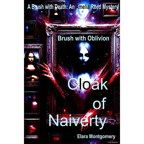 Cloak of Naivety: Brush with Oblivion (Mystery and Thriller, #3) / Mystery and Thriller, Elara Montgomery