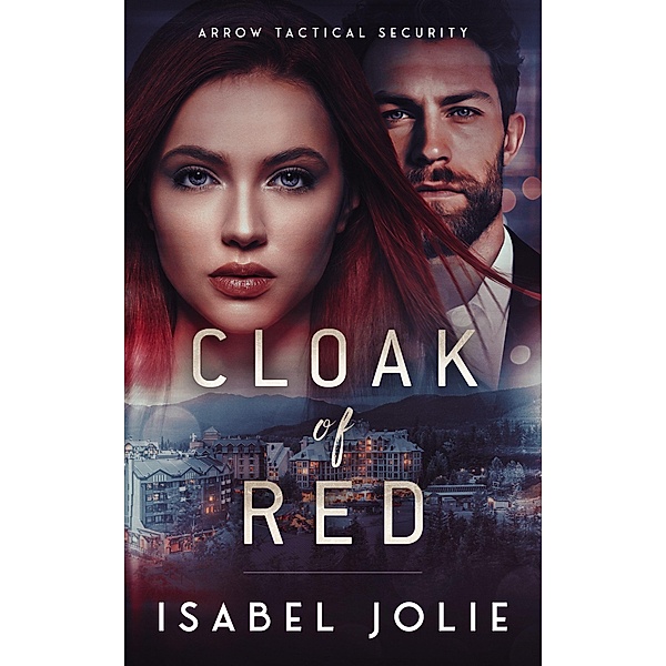 Cloak of Red (Arrow Tactical Security, #3) / Arrow Tactical Security, Isabel Jolie