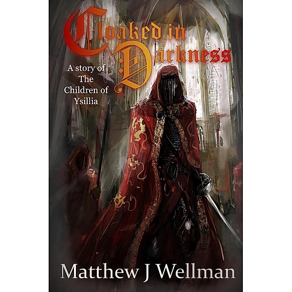 Cloaked in Darkness (Children of Ysillia, #1), Matthew J. Wellman