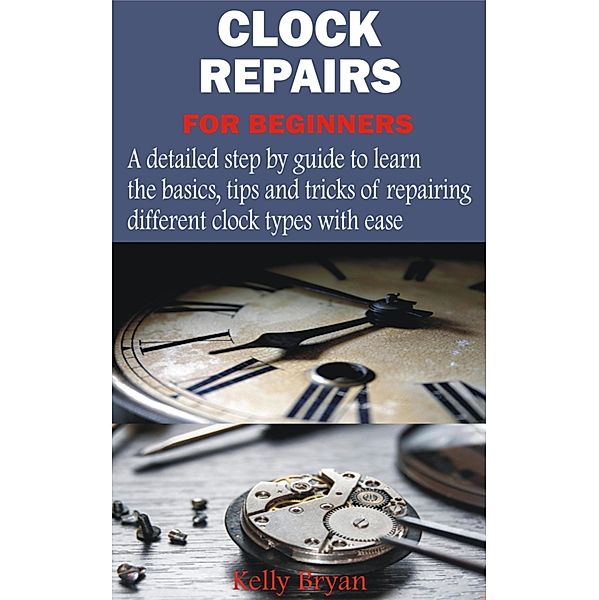 Clock Repairs for Beginners, Kelly Bryan
