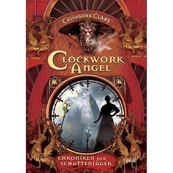 Clockwork Angel / Chroniken der Schattenjäger Bd.1, Cassandra Clare