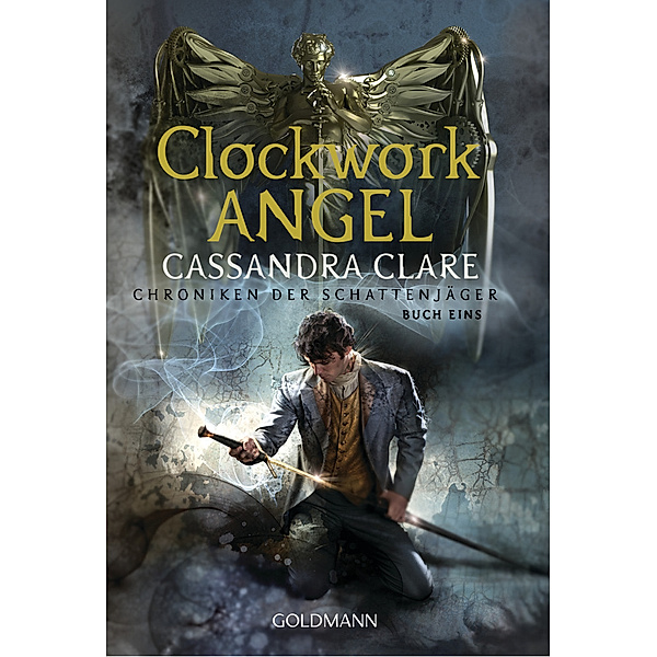 Clockwork Angel / Chroniken der Schattenjäger Bd.1, Cassandra Clare