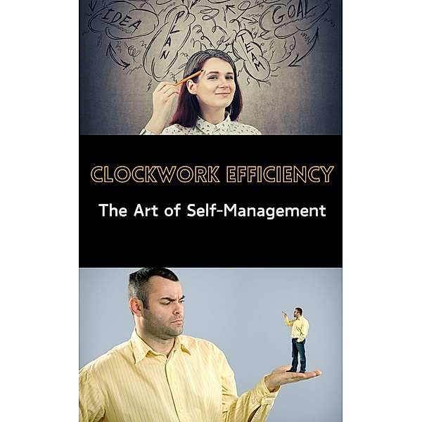 Clockwork Efficiency : The Art of Self-Management, Ruchini Kaushalya