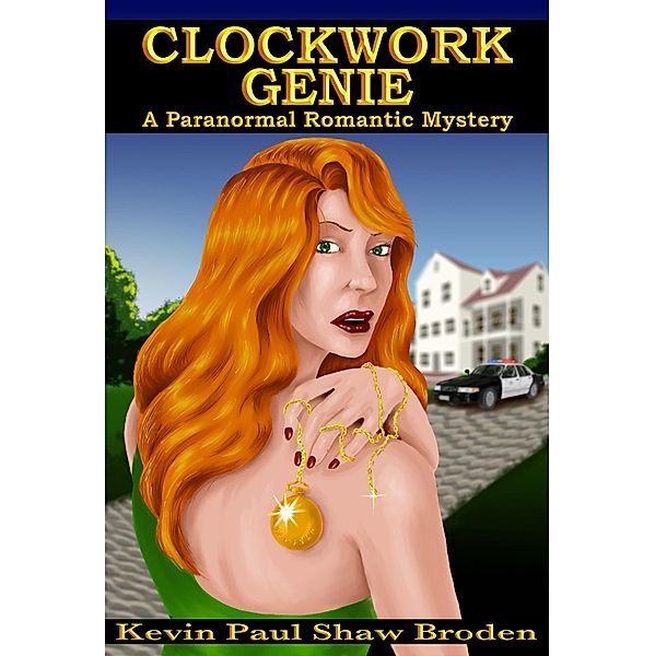 Clockwork Genie: A Paranormal Romantic Mystery / Kevin Paul Shaw Broden, Kevin Paul Shaw Broden