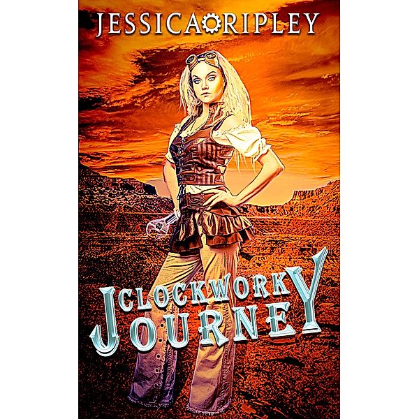 Clockwork Journey (Western Gears, #1) / Western Gears, Jessica Ripley