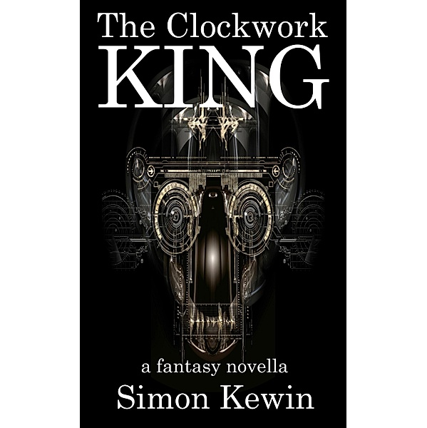 Clockwork King / Simon Kewin, Simon Kewin